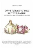 DON'T FORGET TO TAKE OUT THE GARLIC