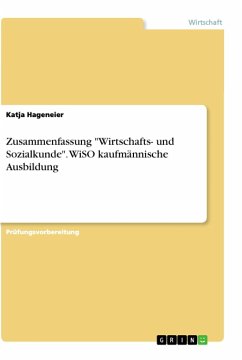 Zusammenfassung &quote;Wirtschafts- und Sozialkunde&quote;. WiSO kaufmännische Ausbildung