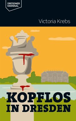Kopflos in Dresden (eBook, ePUB) - Krebs, Victoria