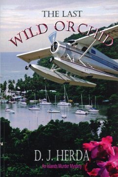 The Last Wild Orchid (An Islands Murder Mystery, #1) (eBook, ePUB) - Herda, D. J.