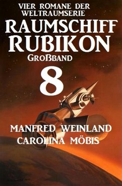Großband Raumschiff Rubikon 8 - Vier Romane der Weltraumserie (eBook, ePUB) - Weinland, Manfred; Möbis, Carolina