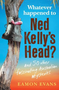 What Ever Happened to Ned Kelly's Head? (eBook, ePUB) - Evans, Eamon