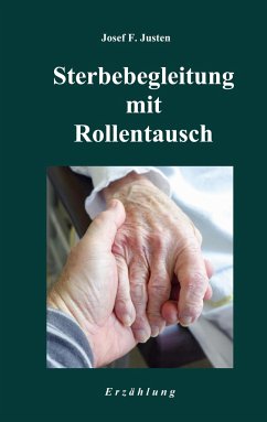 Sterbebegleitung mit Rollentausch - Justen, Josef F.