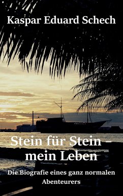 Stein für Stein, mein Leben - Schech, Kaspar Eduard