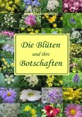 Die Blüten und ihre Botschaften Die Blüten und ihre Botschaften