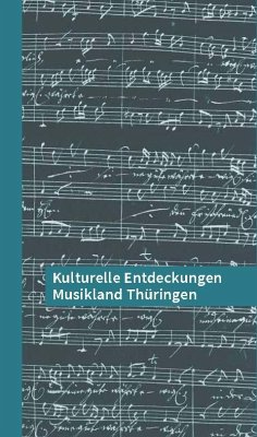 Kulturelle Entdeckungen Musikland Thüringen