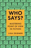 Who Says?: Mastering Point of View in Fiction (eBook, ePUB)