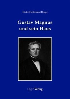 Gustav Magnus und sein Haus - Wolff, Stefan L.;Kant, Horst;Orphal, Johannes