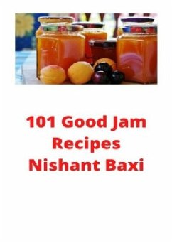 120 Lip-Smacking Good Jam Recipes - Baxi, Nishant