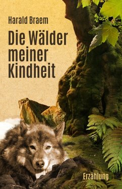 Die Wälder meiner Kindheit (eBook, ePUB) - Braem, Harald