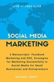 Social Media Marketing: 2 Manuscripts - Facebook Marketing and SEO, Strategies for Marketing Successfully in Social Media for Small Businesses and Entrepreneurs (eBook, ePUB)