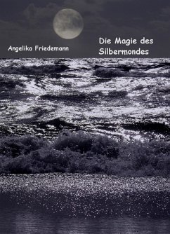 Die Magie des Silbermondes (eBook, ePUB) - Friedemann, Angelika