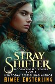 Stray Shifter (Moon-Crossed Wolves, #3) (eBook, ePUB)