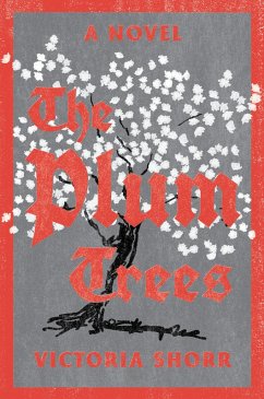 The Plum Trees: A Novel (eBook, ePUB) - Shorr, Victoria