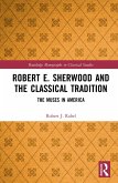 Robert E. Sherwood and the Classical Tradition (eBook, ePUB)