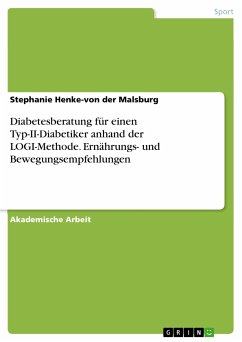 Diabetesberatung für einen Typ-II-Diabetiker anhand der LOGI-Methode. Ernährungs- und Bewegungsempfehlungen (eBook, PDF) - Henke-von der Malsburg, Stephanie