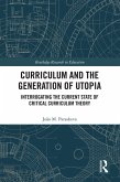 Curriculum and the Generation of Utopia (eBook, ePUB)