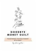 Goodbye Money Guilt (eBook, ePUB)