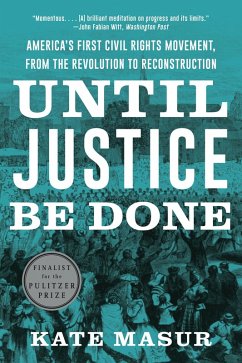 Until Justice Be Done: America's First Civil Rights Movement, from the Revolution to Reconstruction (eBook, ePUB) - Masur, Kate