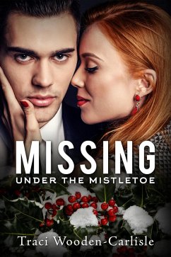 Missing Under the Mistletoe (Chandler County, #4) (eBook, ePUB) - Wooden-Carlisle, Traci