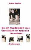 So ein Hundeleben oder: Geschichten von Jenny und den anderen (eBook, ePUB)
