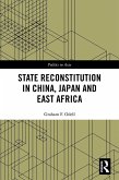 State Reconstitution in China, Japan and East Africa (eBook, ePUB) State Reconstitution in China, Japan and East Africa (eBook, ePUB)