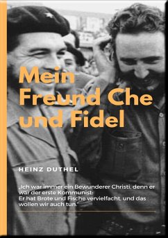 MEIN FREUND FIDEL CASTRO MEIN FREUND CHE GUEVARA (eBook, ePUB) - Duthel, Heinz