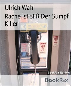 Rache ist süß Der Sumpf Killer (eBook, ePUB) - Wahl, Ulrich