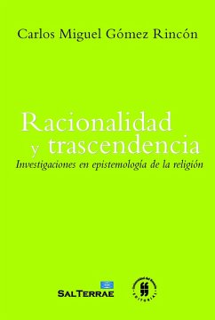 Racionalidad y trascendencia (eBook, ePUB) - Gómez Rincón, Carlos Miguel