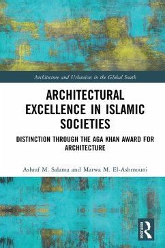 Architectural Excellence in Islamic Societies (eBook, ePUB) - Salama, Ashraf M.; El-Ashmouni, Marwa M.