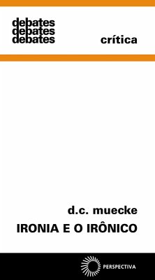 Ironia e o irônico (eBook, ePUB) - Muecke, D. C.