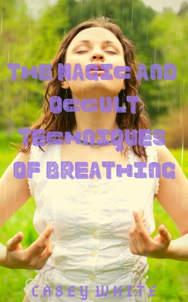 The Magic and Occult Techniques of Breathing (eBook, ePUB)