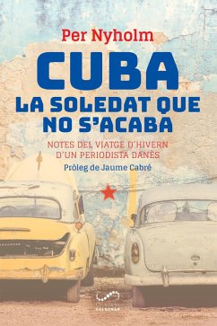 Cuba, la soledat que no s'acaba (eBook, ePUB) - Nyholm, Per