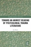 Toward an Animist Reading of Postcolonial Trauma Literature (eBook, ePUB)