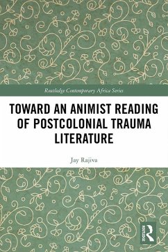 Toward an Animist Reading of Postcolonial Trauma Literature (eBook, ePUB) - Rajiva, Jay