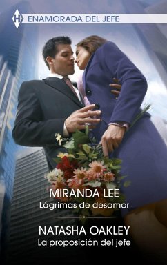 Lágrimas de desamor - La proposición del jefe (eBook, ePUB) - Lee, Miranda; Oakley, Natasha