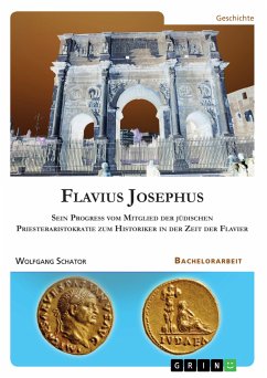 Flavius Josephus. Sein Progress vom Mitglied der jüdischen Priesteraristokratie zum Historiker in der Zeit der Flavier (eBook, PDF) - Schator, Wolfgang