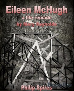 Eileen McHugh - a life remade by Mary Reynolds (eBook, ePUB) - Spires, Philip