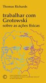 Trabalhar com Grotowski sobre as ações físicas (eBook, ePUB)