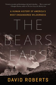 The Bears Ears: A Human History of America's Most Endangered Wilderness (eBook, ePUB) - Roberts, David