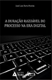 A Duração Razoável do Processo na Era Digital (eBook, ePUB)