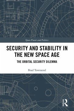 Security and Stability in the New Space Age (eBook, PDF) - Townsend, Brad