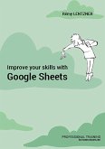 Improve your skills with Google Sheets (eBook, ePUB)