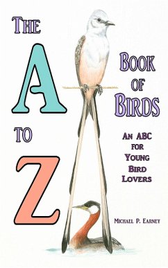 The A to Z Book of Birds (eBook, ePUB) - Earney, Michael P.