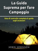 La Guida Suprema per fare Campeggio (eBook, ePUB)