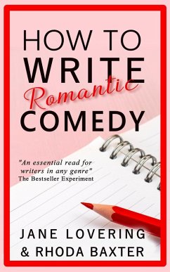 How to Write Romantic Comedy (eBook, ePUB) - Baxter, Rhoda; Lovering, Jane