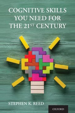 Cognitive Skills You Need for the 21st Century (eBook, PDF) - Reed, Stephen K.