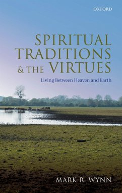 Spiritual Traditions and the Virtues (eBook, PDF) - Wynn, Mark R.