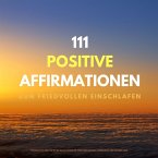 111 positive Affirmationen zum friedvollen Einschlafen (MP3-Download)