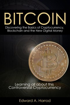 Bitcoins: Discovering the Basics of Cryptocurrency, Blockchain and the New Digital Money (eBook, ePUB) - Harrod, Edward